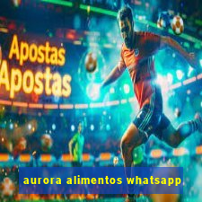 aurora alimentos whatsapp